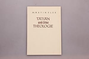 TATIAN UND SEINE THEOLOGIE.