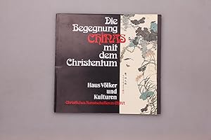 Seller image for DIE BEGEGNUNG CHINAS MIT DEM CHRISTENTUM. for sale by INFINIBU KG