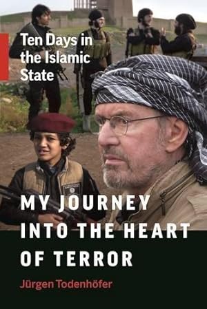 Seller image for My Journey into the Heart of Terror: Ten Days in the Islamic State for sale by WeBuyBooks