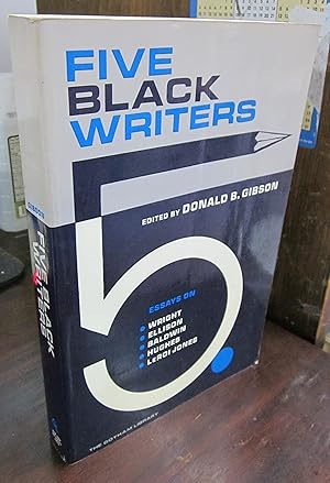 Bild des Verkufers fr Five Black Writers: Essays on Wright, Ellison, Baldwin, Hughes, and Leroi Jones zum Verkauf von Atlantic Bookshop