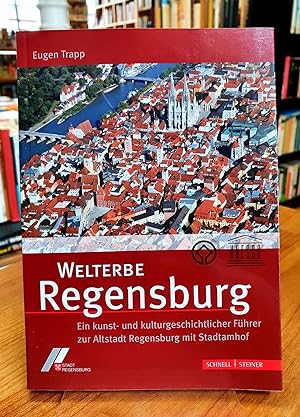 Welterbe Regensburg - Ein kunst- und kulturgeschichtlicher Führer zur Altstadt Regensburg mit Sta...