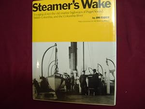 Seller image for Steamer's Wake. Voyaging Down the Old Marine Highways of Puget Sound, British Columbia, and the Columbia River. for sale by BookMine
