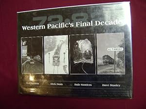 Seller image for 72-82. Western Pacific's Final Decade. Inscribed by the authors. for sale by BookMine