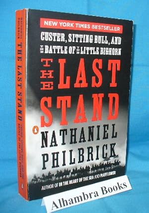 The Last Stand : Custer, Sitting Bull, and the Battle of the Little Bighorn