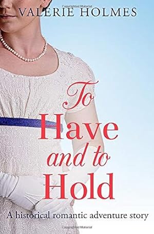 Seller image for To Have And To Hold: A historical romantic adventure (The Yorkshire Saga) for sale by WeBuyBooks
