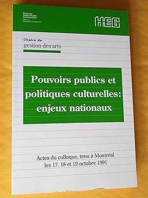Pouvoirs publics et politiques culturelles: enjeux nationaux. Actes du colloque, Montréal, les 17...