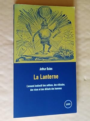 Image du vendeur pour La Lanterne: l'ennemi instinctif des sottises, des ridicules, des vices et des dfauts des hommes mis en vente par Claudine Bouvier