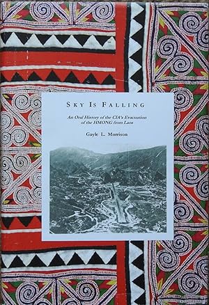 Sky Is Falling : An Oral History of the CIA's Evacuation of the Hmong from Laos