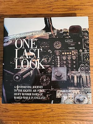 Seller image for One last look: A sentimental journey to the Eighth Air Force heavy bomber bases of World War II in England for sale by Fred M. Wacholz