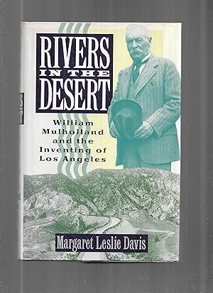 RIVERS IN THE DESERT; William Mulholland and the Inventing Of Los Angeles