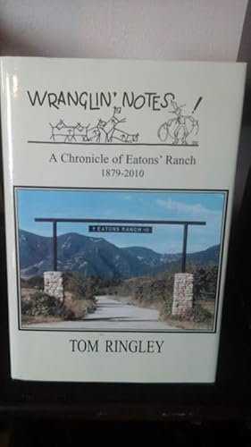 Imagen del vendedor de WRANGLIN NOTES A Chronicle of Eatons Ranch 1879 2010 a la venta por Stone Soup Books Inc