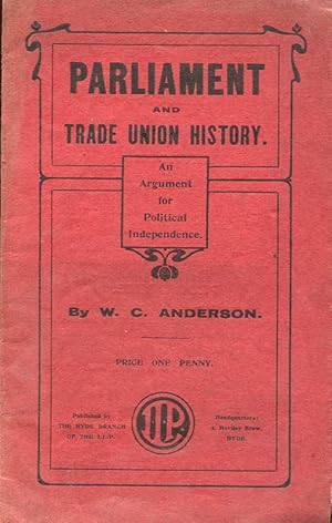 Parliament and Trade Union History : An Argument for Political Independence