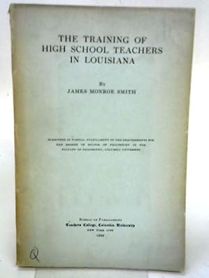 Bild des Verkufers fr Training of High School Teachers In Louisiana zum Verkauf von World of Rare Books