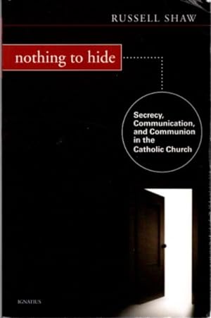 Seller image for NOTHING TO HIDE: Secrecy, Communication, and Communion in the Catholic Church for sale by By The Way Books