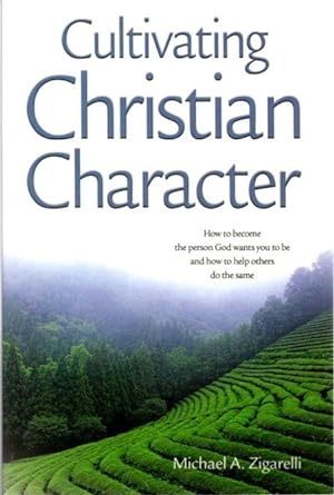 CULTIVATING CHRISTIAN CHARACTER