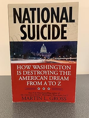 Bild des Verkufers fr National Suicide: How Washington is Destroying the American Dream From A to Z [FIRST EDITION, FIRST PRINTING] zum Verkauf von Vero Beach Books
