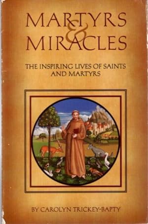 Seller image for MARTYRS AND MIRACLES: The Inspiring Lives of Saints and Martyrs for sale by By The Way Books