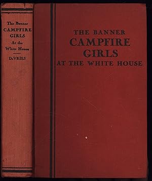 THE CAMP FIRE GIRLS AT THE WHITE HOUSE (The Banner Campfire Girls)