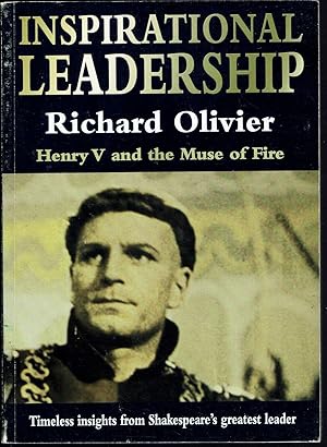 Inspirational Leadership: Henry V and the Muse of Fire--Timeless Insights from Shakespeare's Grea...