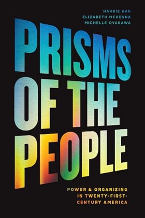 Imagen del vendedor de Prisms of the People : Power and Organizing in Twenty-First-Century America a la venta por GreatBookPrices