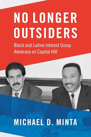 Imagen del vendedor de No Longer Outsiders : Black and Latino Interest Group Advocacy on Capitol Hill a la venta por GreatBookPrices