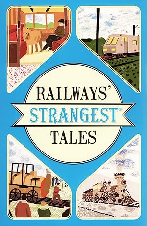 Railways' Strangest Tales :