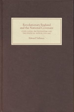 Immagine del venditore per Revolutionary England and the National Covenant: State Oaths, Protestantism and the Political Nation, 1553-1682. venduto da Fundus-Online GbR Borkert Schwarz Zerfa