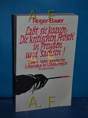 Bild des Verkufers fr Lasst sie koaxen, die kritischen Frsch' in Preussen und Sachsen : 2 Jh. Literatur in sterreich zum Verkauf von Antiquarische Fundgrube e.U.