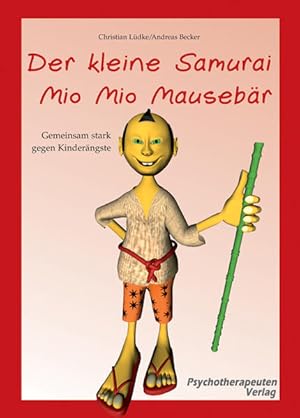 Seller image for Der kleine Samurai Mio Mio Mausebr - Gemeinsam stark gegen Kinderngste: Vorlesebuch mit begleitendem Elternratgeber for sale by Versandantiquariat Felix Mcke