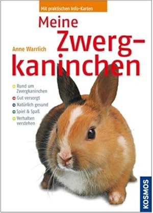 Meine Zwergkaninchen: Rund um das Tier. Gut versorgt. Natürlich gesund. Spiel & Spaß. Verhalten v...