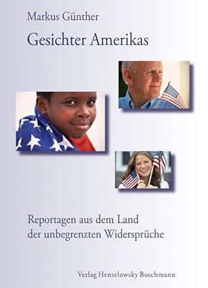 Bild des Verkufers fr Gesichter Amerikas: Reportagen aus dem Land der unbegrenzten Widersprche zum Verkauf von Versandantiquariat Felix Mcke