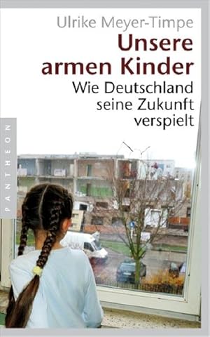 Bild des Verkufers fr Unsere armen Kinder: Wie Deutschland seine Zukunft verspielt zum Verkauf von Versandantiquariat Felix Mcke