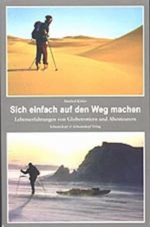 Seller image for Sich einfach auf den Weg machen: Lebenserfahrungen von Globetrottern und Abenteurern for sale by Versandantiquariat Felix Mcke