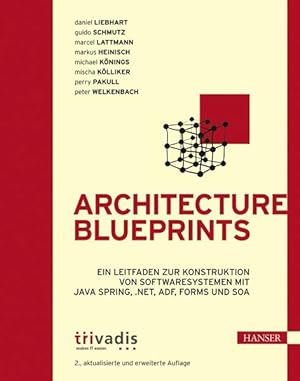 Bild des Verkufers fr Architecture Blueprints: Ein Leitfaden zur Konstruktion von Softwaresystemen mit Java Spring, .NET, ADF, Forms und SOA zum Verkauf von Versandantiquariat Felix Mcke