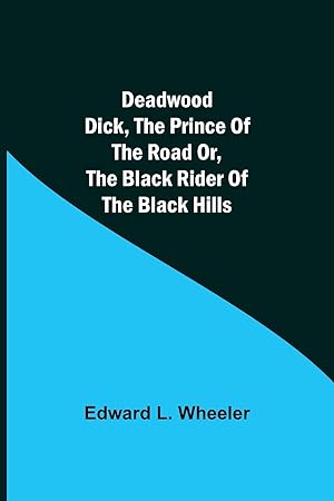Bild des Verkufers fr Deadwood Dick, The Prince of the Road or, The Black Rider of the Black Hills zum Verkauf von moluna