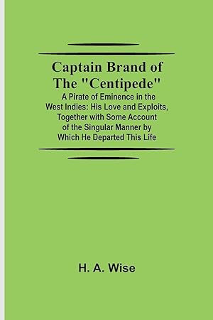 Bild des Verkufers fr Captain Brand of the \ Centipede\ A Pirate of Eminence in the West Indies zum Verkauf von moluna
