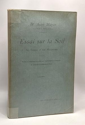 Essai sur la Soif - ses causes et son mécanisme - travail du laboratoire de pathologie expériment...