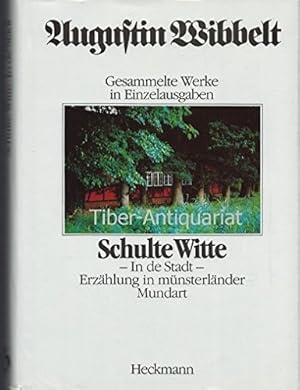 Wibbelt, Augustin: Schulte Witte; Teil: Teil 2., Trügg up't Land. Wibbelt, Augustin: Gesammelte W...