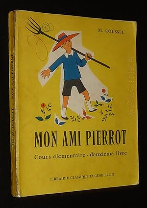 Imagen del vendedor de Mon ami Pierrot : Lecture, la phrase dans le paragraphe. Cours lmentaire, 2e livre, classe de 9e a la venta por Abraxas-libris