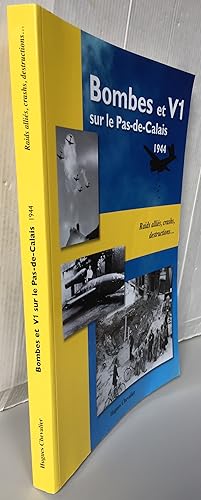 Imagen del vendedor de Bombes et V1 sur le Pas-de-Calais 1944 : Raids allis, crashs, destructions. a la venta por Librairie Thot