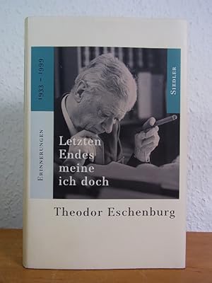 Bild des Verkufers fr Letzten Endes meine ich doch. Erinnerungen 1933 - 1999 zum Verkauf von Antiquariat Weber