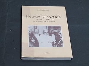 Seller image for Puricelli Carlo. Un "Papa brianzolo". Le radici culturali di Achille Ratti, Pio XI. NED 1991. for sale by Amarcord libri