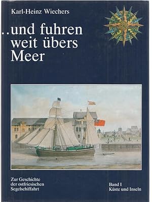 Band 1: .und fuhren weit übers Meer. Zur Geschichte der ostfriesischen Segelschiffahrt. Erster Ba...