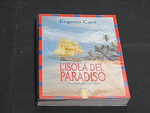 Seller image for Corti Eugenio. L'isola del paradiso. Racconto per immagini. Edizioni Ares 2000. for sale by Amarcord libri