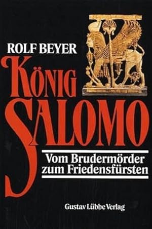 König Salomo: Vom Brudermörder zum Friedensfürsten (Lübbe Geschichte)