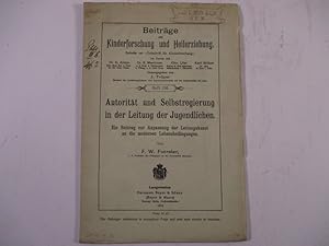 Bild des Verkufers fr Beitrge zur Kinderforschung und Heilerziehung. Heft 126. Autoritt und Selbstregierung in der Leitung der Jugendlichen. zum Verkauf von Antiquariat Bookfarm