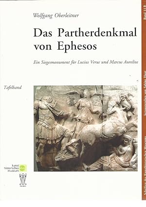 Das Partherdenkmal von Ephesos. Ein Siegesmonument für Lucius Verus und Marcus Aurelius. Tafelban...