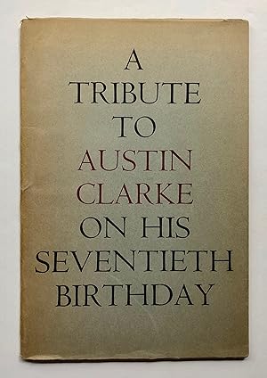 Seller image for A Tribute to Austin Clarke on His Seventieth Birthday for sale by George Ong Books