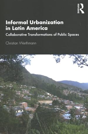 Seller image for Informal Urbanization in Latin America : Collaborative Transformation of Public Space for sale by GreatBookPricesUK