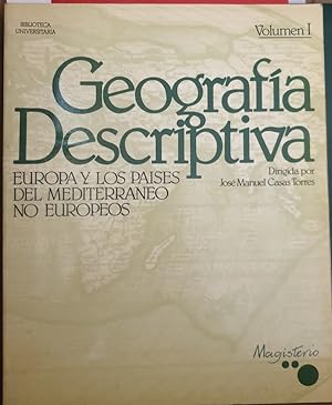 GEOGRAFIA DESCRIPTIVA. VOLUMEN I: EUROPA Y LOS PAISES DEL MEDITERRANEO NO EUROPEOS.